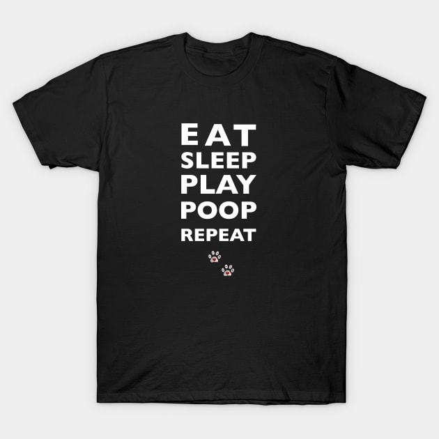 Eat, sleep, play, poop, repeat text with doodle paw prints T-Shirt by GULSENGUNEL